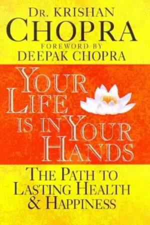 Aanbieding Your Life is in Your Hands The Path to Lasting Health and Happiness - Krishan Chopra
