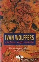 Beperkt Aanbod Liefste, mijn liefste - Ivan Wolffers