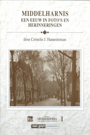 Beperkte Voorraad Middelharnis - een eeuw in foto' en herinneringen - Cornelis J. Hameeteman