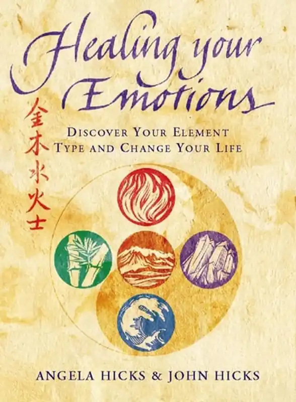 Healing Your Emotions Discover Your Element Type and Change Your Life - Angela Hicks Dagaanbieding