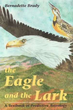 Beperkte Voorraad The Eagle and the Lark A Textbook of Predictive Astrology - Bernadette Brady