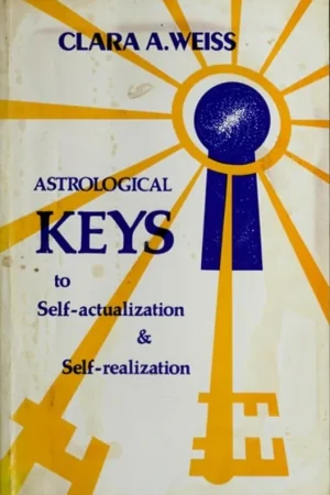 Astrological Keys to Self-actualization & Self-realization - Clara A. Weiss Express Levering