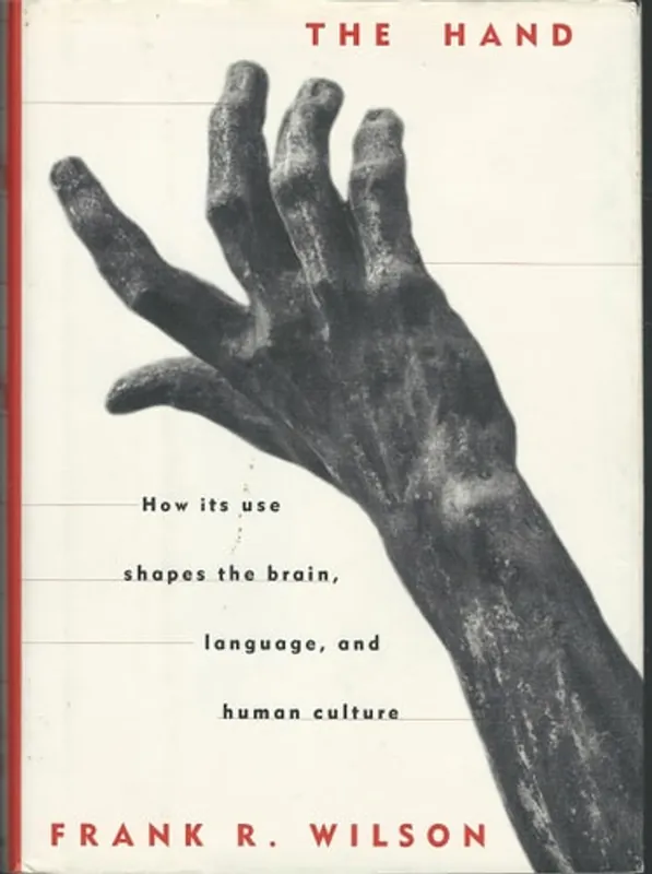 The Hand: How Its Use Shapes the Brain, Language, and Human Culture - Frank R. Wilson Shop Nu