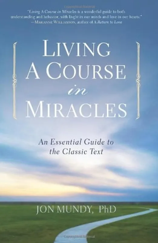 Living a Course in Miracles An Essential Guide to the Classic Text - Jon Mundy Exclusieve Aanbieding