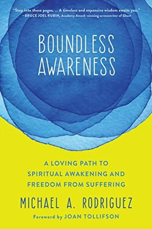 Boundless Awareness A Loving Path to Spiritual Awakening and Freedom from Suffering - Michael A. Rodriguez Meest Verkocht