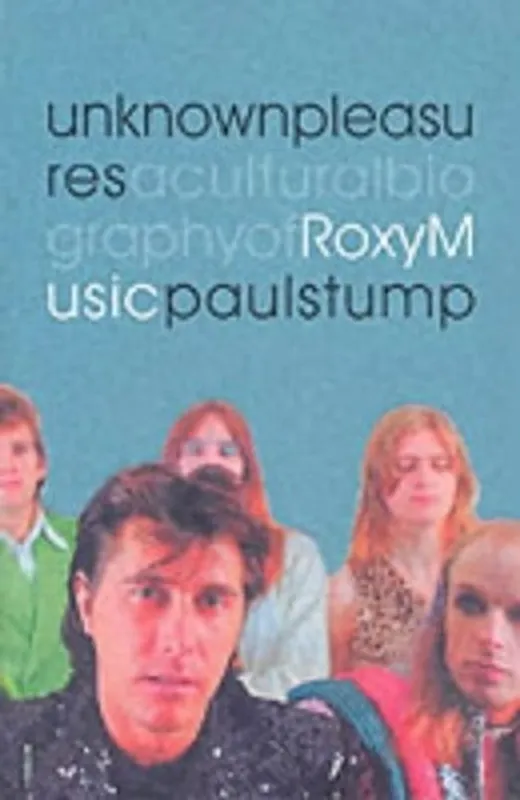 Dagaanbieding Unknown Pleasures A Cultural Biography of Roxy Music - Paul Stump