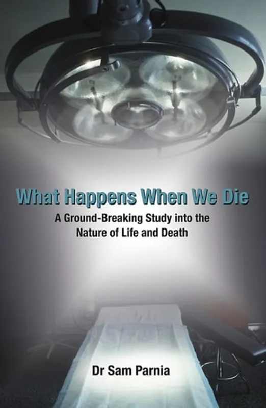 What Happens When We Die A Ground-Breaking Study Into the Nature of Life and Death. Sam Parnia - Sam Parnia Weekendaanbieding