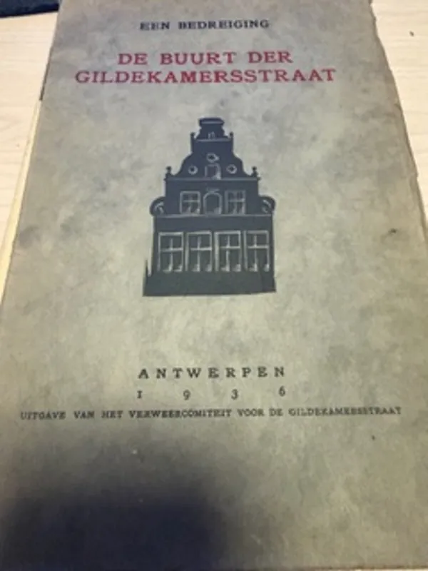 Een bedreiging - De Buurt Der Gildekamerstraat - Verweercomiteit voor de Gildekamerstraat Op = Op