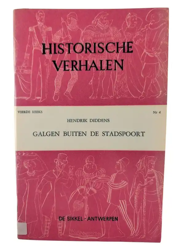 Historische Verhalen - Vierde reek: Galgen Buiten de Stadspoort - Hendrik Diddens Koop Vandaag
