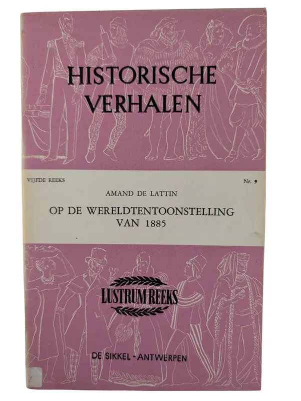 Historische Verhalen - Vijfde reek: Op de Wereldtentoonstelling van 1885 - Amand de Lattin Gereduceerde Prijs