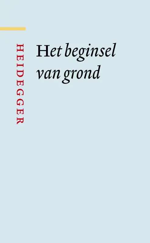 Het beginsel van grond - M. Heidegger Alleen Vandaag