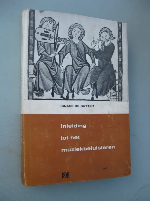 Inleiding tot het muziekbeluisteren : - Ignace De Sutter Bestel Nu