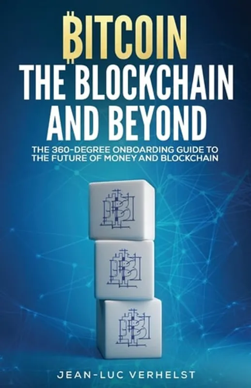 Gratis Verzending Bitcoin, the Blockchain and Beyond A 360-Degree Onboarding Guide to the First Cryptocurrency and Blockchain - Jean-Luc Verhelst