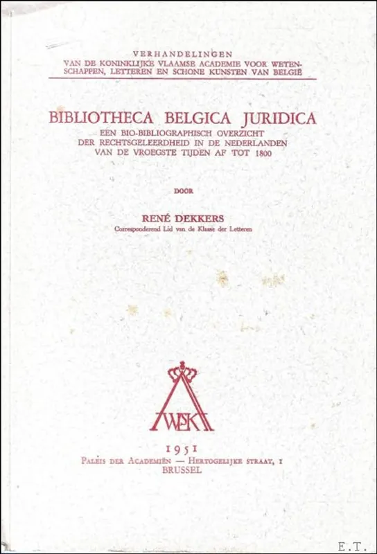 BIBLIOTHECA BELGICA JURIDICA. EEN BIO-BIBLIOGRAFISCH OVERZICHT DER RECHTSGELEERDHEID IN DE NEDERLANDEN VAN DE VROEGSTE TIJDEN AF TOT 1800, - DEKKERS, Rene; Populair