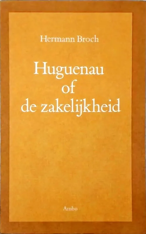 Huguenau of de zakelijkheid - Hermann Broch Exclusieve Aanbieding