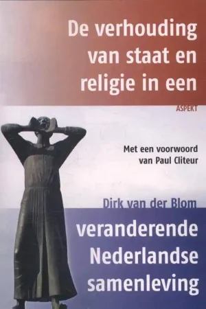 Snelle Levering De verhouding van staat en religie in een veranderende Nederlandse samenleving / Druk 1