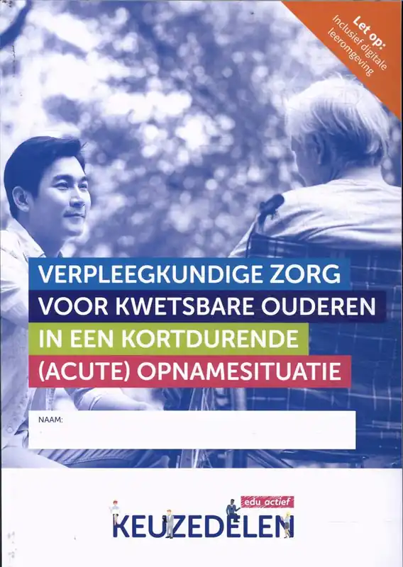 Verpleegkundige zorg voor kwetsbare ouderen in een kortdurende (acute) opnamesituatie combi / Druk 1 Laatste Versie