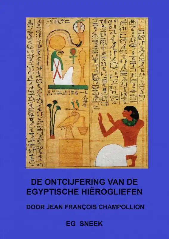 De ontcijfering van de Egyptische Hiërogliefen / Druk 1 Laatste Kans
