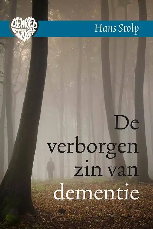 De verborgen zin van dementie / Druk 13 Gereduceerde Prijs