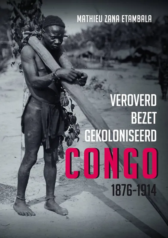 Gecertificeerd Veroverd. Bezet. Gekoloniseerd. Congo 1876-1914 / Druk 1