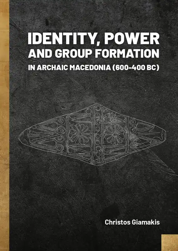 Laatste Versie Identity, Power and Group Formation in Archaic Macedonia (600-400 BC) / 1st Edition