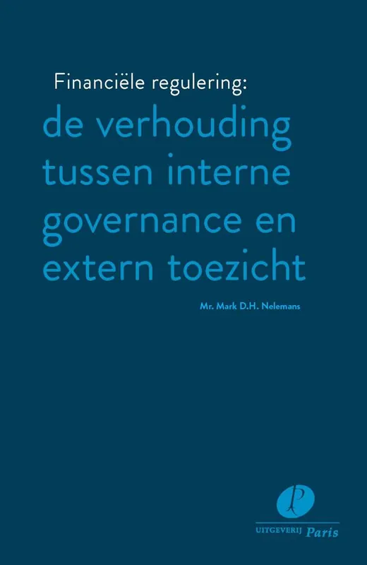 Financiële regulering: de verhouding tussen interne governance en extern toezicht / Druk 1 Gecertificeerd