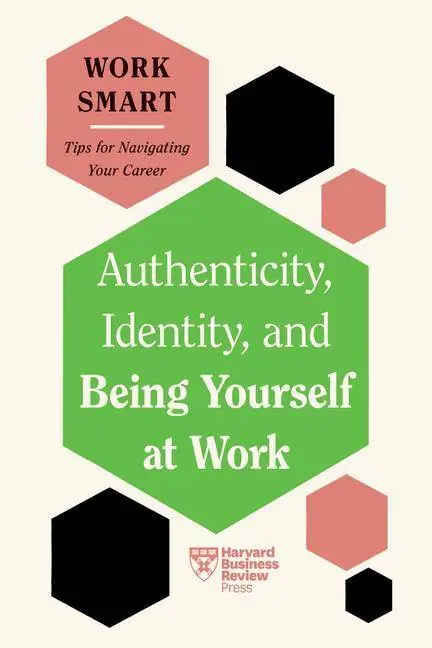 Authenticity, Identity, and Being Yourself at Work (HBR Work Smart Series) Superprijs