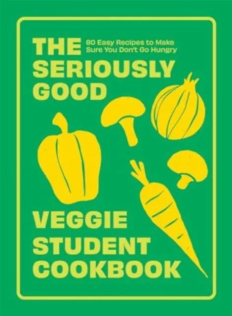 Aanbieding The Seriously Good Veggie Student Cookbook