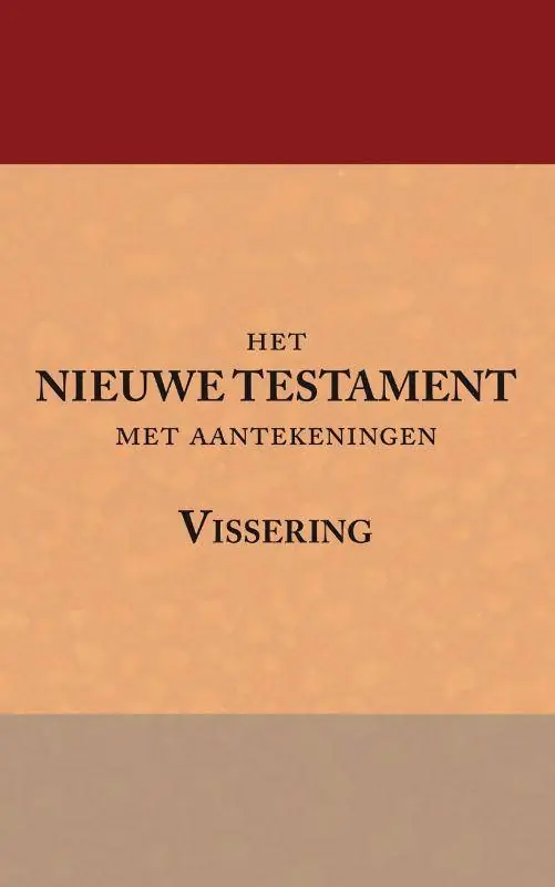 Het Nieuwe Testament met aantekeningen Vissering / Druk 1 Express Levering
