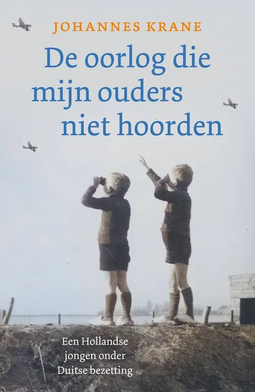 De oorlog die mijn ouders niet hoorden / Druk 1 Gratis Verzending