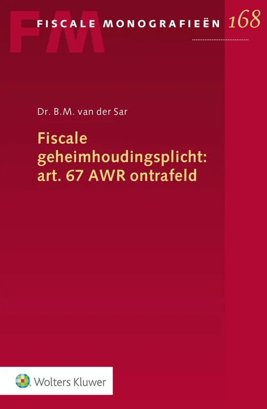 Fiscale geheimhoudingsplicht: art. 67 AWR ontrafeld / Druk 1 Op = Op