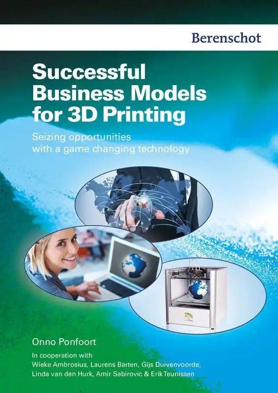 Successfull business models for 3D printing / 1st Edition Beperkt Aanbod