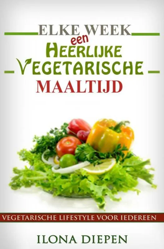 Laatste Versie Elke week een heerlijke vegetarische maaltijd / Druk 1