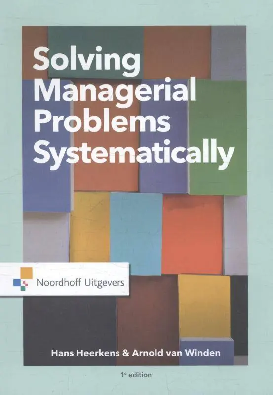 Solving managerial problems systematically / 1st Edition Beperkt Aanbod