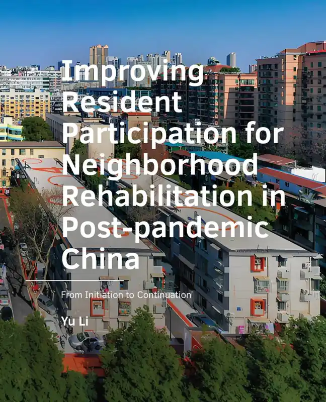 Tijdelijk Beschikbaar Improving Resident Participation for Neighborhood Rehabilitation in Post-pandemic China / 1st Edition