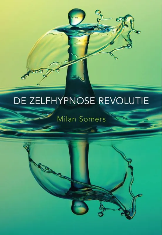 De zelfhypnose revolutie / Druk 1 Betaalbaar