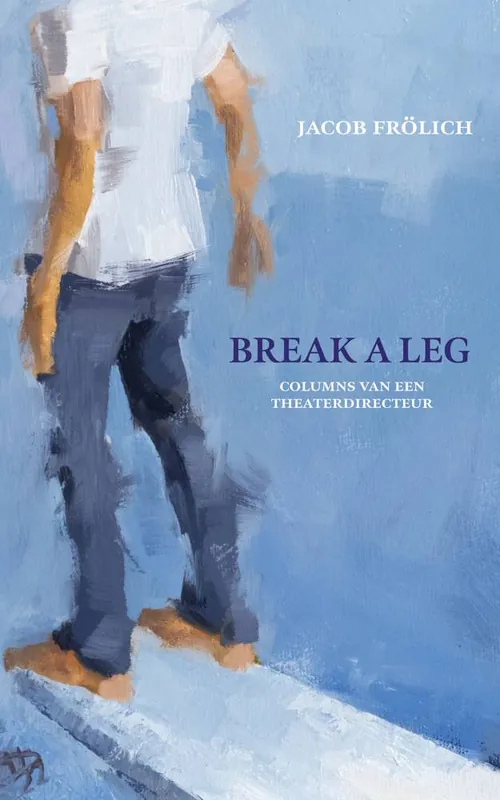 Break a leg / Druk 1 Fabrieksprijs
