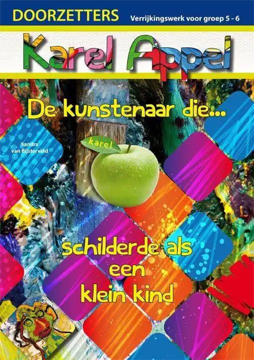 Karel Appel, de kunstenaar die... schilderde als een klein kind / Druk 1 Express Levering