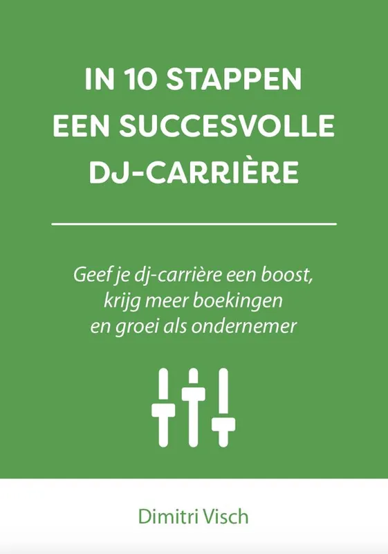 Hoge Kwaliteit In 10 stappen een succesvolle DJ-carriere / Druk 1