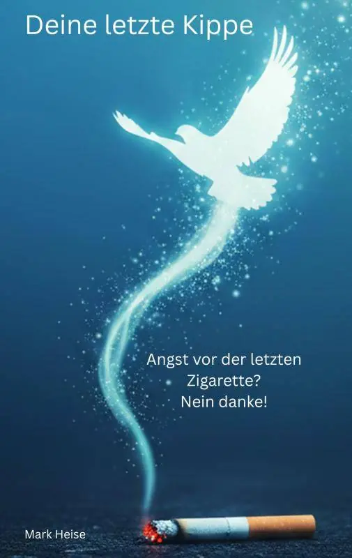 Exclusieve Aanbieding Deine letzte Kippe: wie du endlich rauchfrei wirst für mehr Gesundheit und Freiheit / 1 Edition
