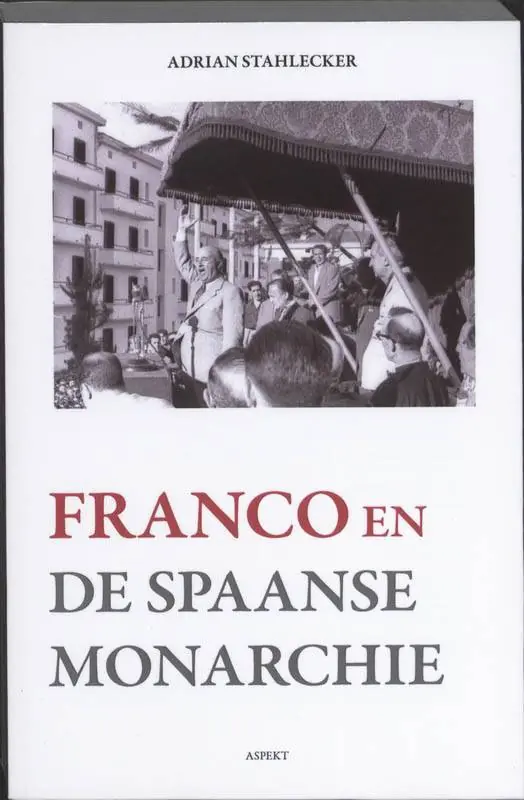 Franco en de Spaanse monarchie / Druk 1 Direct Verzonden