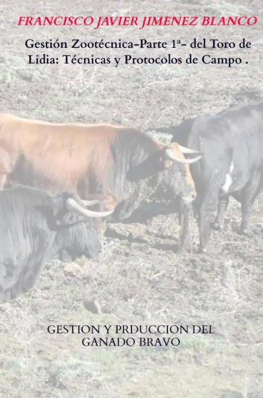 Lage Prijs Gestión Zootécnica-Parte 1ª- del Toro de Lidia: Técnicas y Protocolos de Campo . / 1 Edition