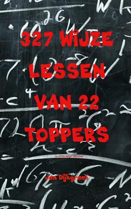 Laatste Versie 327 wijze lessen van 22 toppers / Druk 1