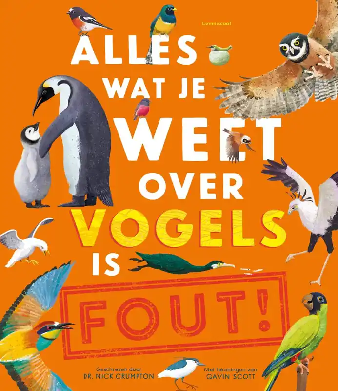 Alles wat je weet over vogels is FOUT! / Druk 1 Premium