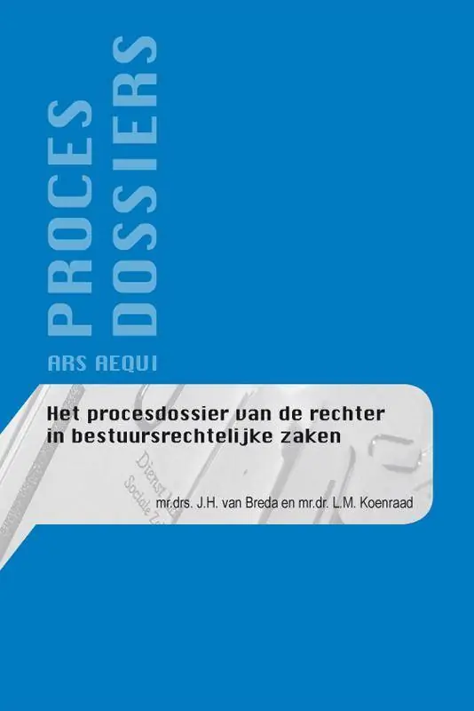 Weekendaanbieding Het procesdossier van de rechter in bestuursrechtelijke zaken / Druk 1