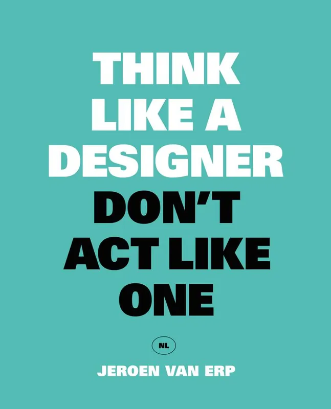Think like a designer, don't act like one / Druk 1 Voordeelprijs