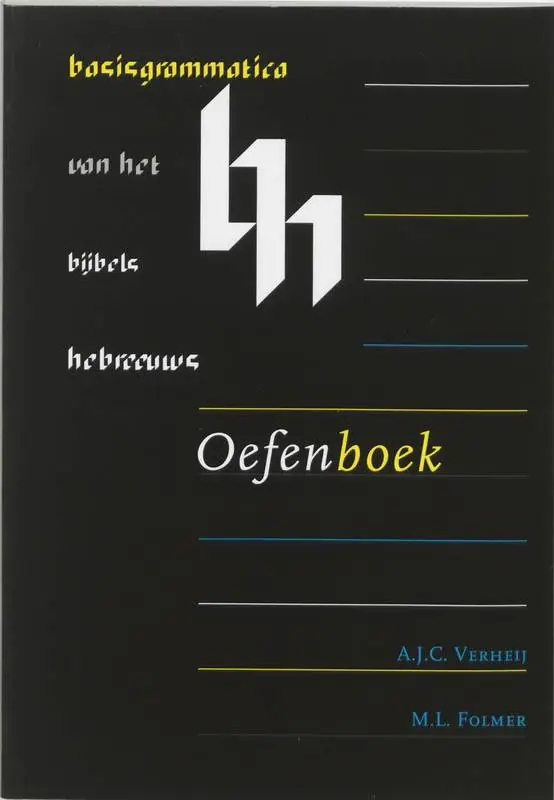 Basisgrammatica van het Bijbels Hebreeuws Oefenboek / Druk 5 Laatste Versie