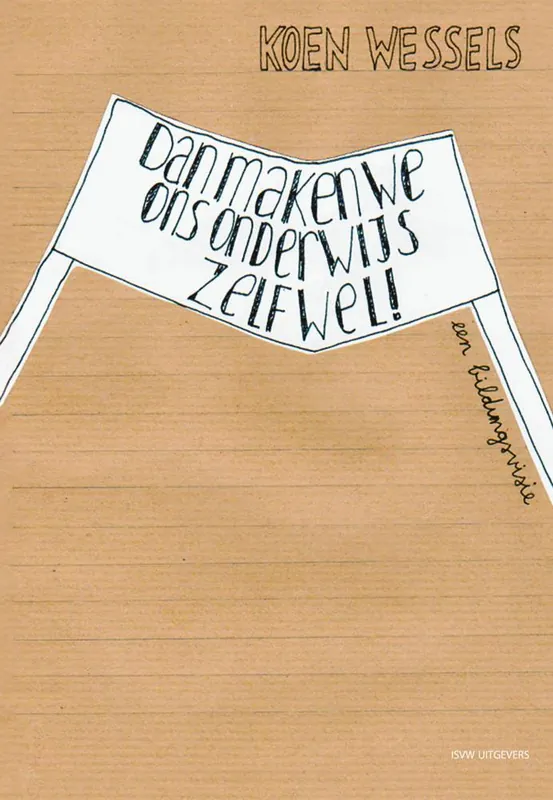 Beperkte Voorraad Dan maken we ons onderwijs zelf wel! / Druk 1