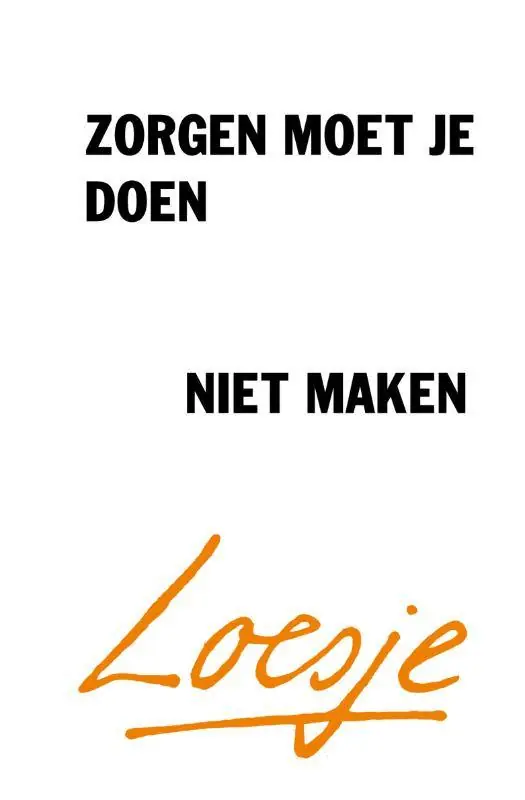Zorgen moet je doen, niet maken / Druk 1 Favoriet