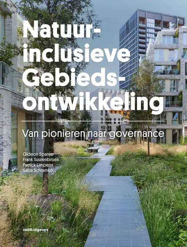 Rechtstreeks Van De Fabrikant Natuurinclusieve gebiedsontwikkeling / Druk 1